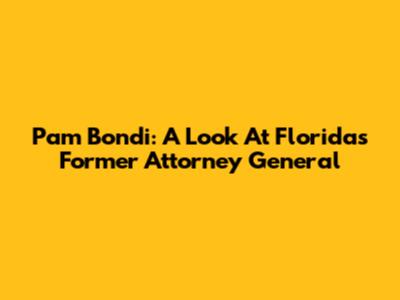 Pam Bondi: A Look At Florida's Former Attorney General
