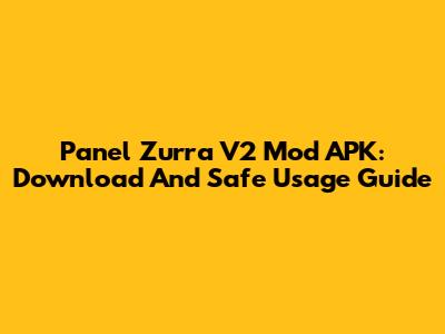 Panel Zurra V2 Mod APK: Download And Safe Usage Guide