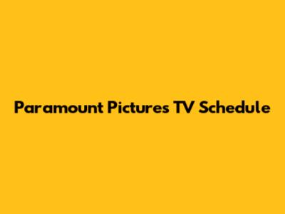 Paramount Pictures TV Schedule