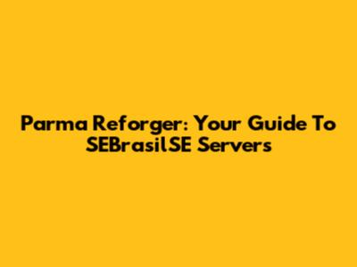 Parma Reforger: Your Guide To SEBrasilSE Servers
