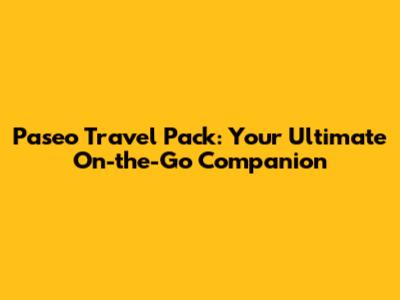 Paseo Travel Pack: Your Ultimate On-the-Go Companion