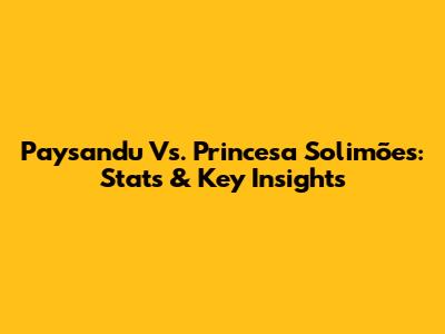 Paysandu Vs. Princesa Solimões: Stats & Key Insights