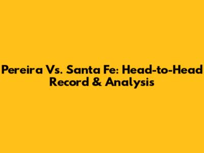 Pereira Vs. Santa Fe: Head-to-Head Record & Analysis