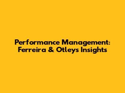 Performance Management: Ferreira & Otley's Insights
