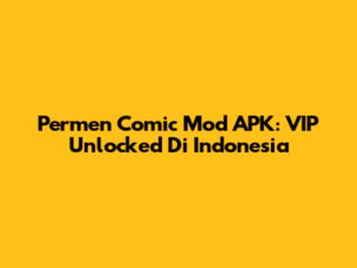Permen Comic Mod APK: VIP Unlocked Di Indonesia