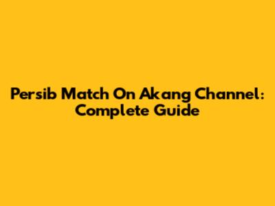 Persib Match On Akang Channel: Complete Guide