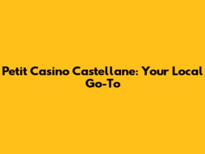 Petit Casino Castellane: Your Local Go-To