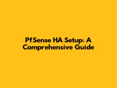 PfSense HA Setup: A Comprehensive Guide