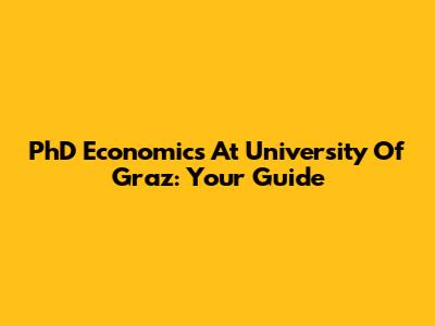 PhD Economics At University Of Graz: Your Guide