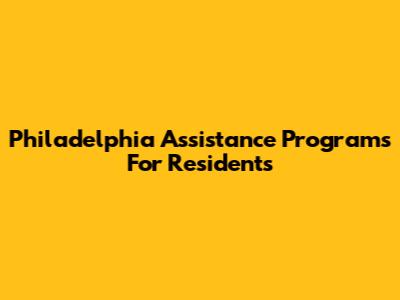 Philadelphia Assistance Programs For Residents