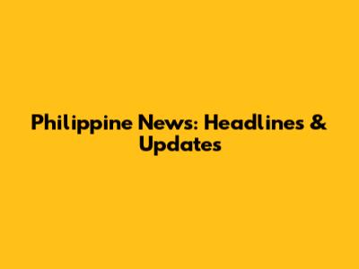 Philippine News: Headlines & Updates