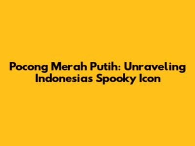 Pocong Merah Putih: Unraveling Indonesia's Spooky Icon
