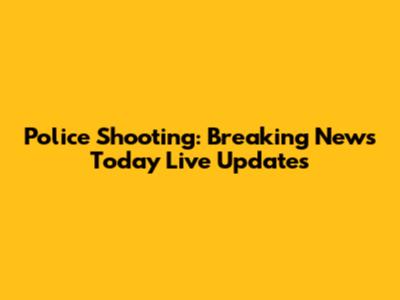 Police Shooting: Breaking News Today Live Updates