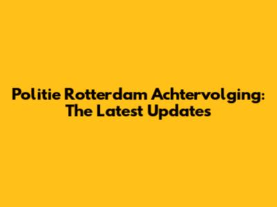 Politie Rotterdam Achtervolging: The Latest Updates