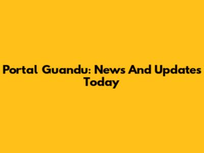 Portal Guandu: News And Updates Today