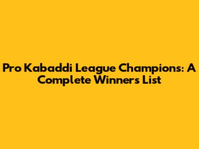 Pro Kabaddi League Champions: A Complete Winners List