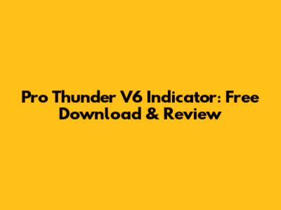 Pro Thunder V6 Indicator: Free Download & Review