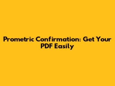 Prometric Confirmation: Get Your PDF Easily