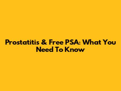 Prostatitis & Free PSA: What You Need To Know