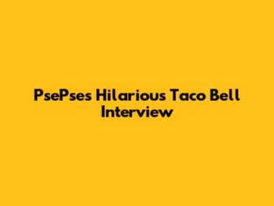 PsePse's Hilarious Taco Bell Interview