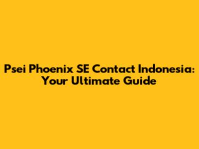 Psei Phoenix SE Contact Indonesia: Your Ultimate Guide