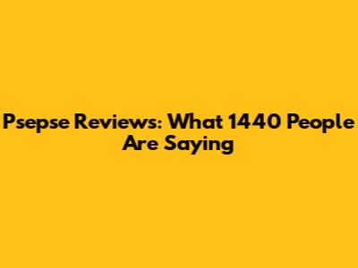 Psepse Reviews: What 1440 People Are Saying