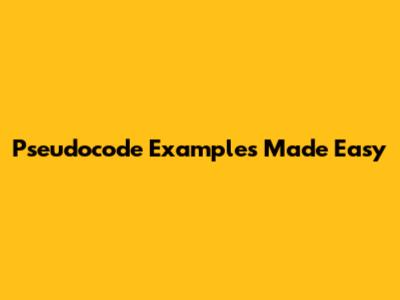 Pseudocode Examples Made Easy