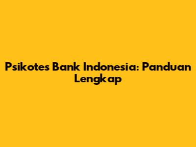 Psikotes Bank Indonesia: Panduan Lengkap