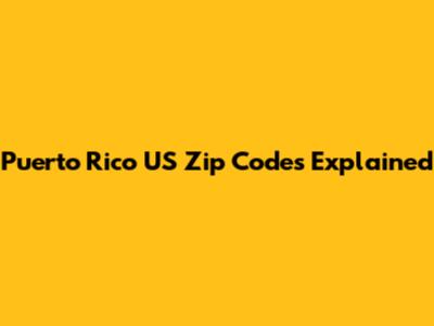 Puerto Rico US Zip Codes Explained