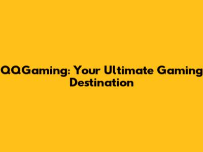 QQGaming: Your Ultimate Gaming Destination