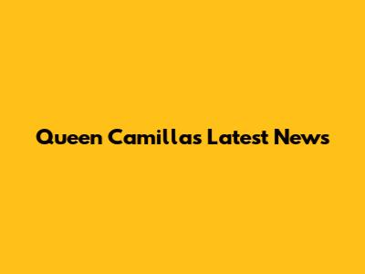 Queen Camilla's Latest News
