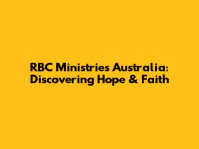RBC Ministries Australia: Discovering Hope & Faith