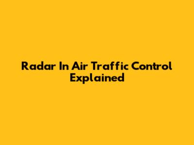 Radar In Air Traffic Control Explained