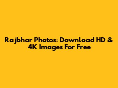Rajbhar Photos: Download HD & 4K Images For Free