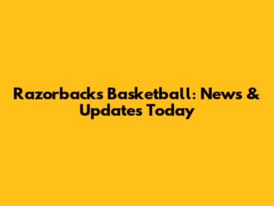 Razorbacks Basketball: News & Updates Today