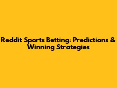 Reddit Sports Betting: Predictions & Winning Strategies