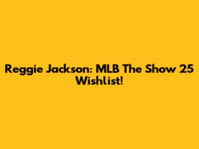 Reggie Jackson: MLB The Show 25 Wishlist!