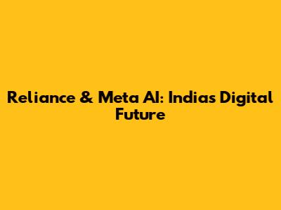 Reliance & Meta AI: India's Digital Future