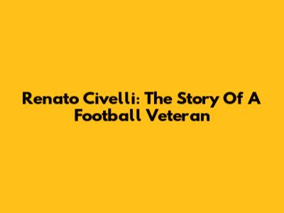 Renato Civelli: The Story Of A Football Veteran