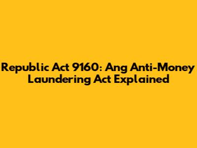 Republic Act 9160: Ang Anti-Money Laundering Act Explained