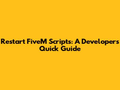 Restart FiveM Scripts: A Developer's Quick Guide