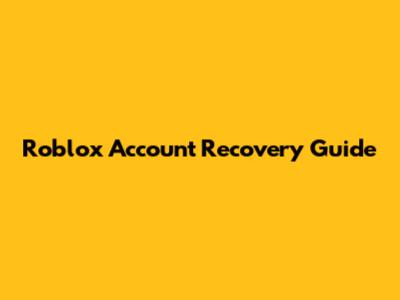 Roblox Account Recovery Guide