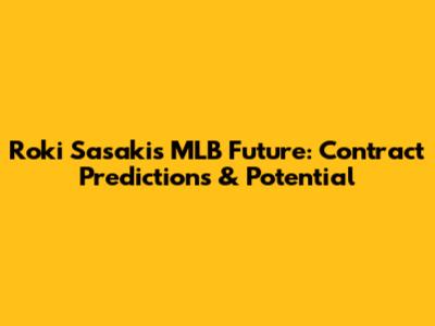 Roki Sasaki's MLB Future: Contract Predictions & Potential