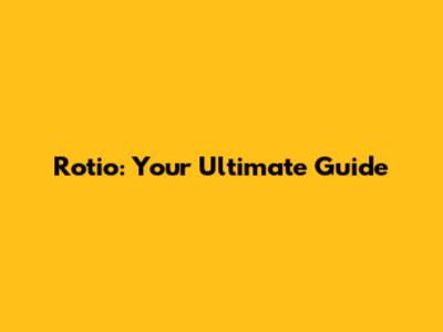 Rotio: Your Ultimate Guide