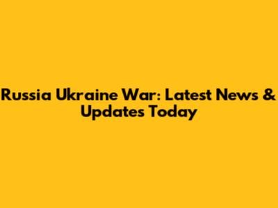 Russia Ukraine War: Latest News & Updates Today