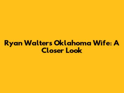 Ryan Walters' Oklahoma Wife: A Closer Look