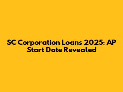 SC Corporation Loans 2025: AP Start Date Revealed