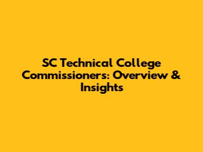 SC Technical College Commissioners: Overview & Insights