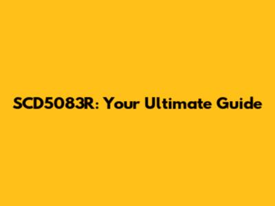 SCD5083R: Your Ultimate Guide