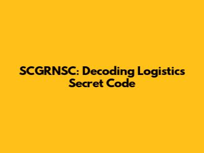 SCGRNSC: Decoding Logistics' Secret Code